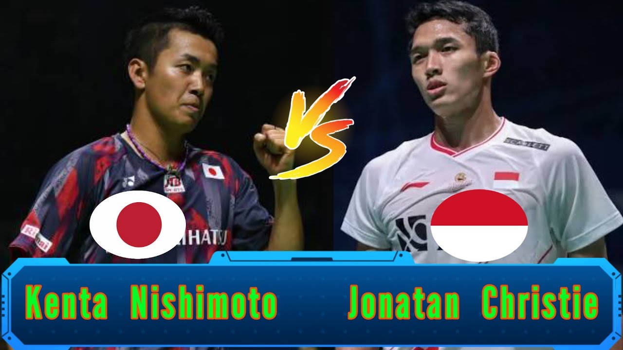 Badminton Kenta Nishimoto (JPN) Vs (INA) Jonatan Christie Men's Singles ...