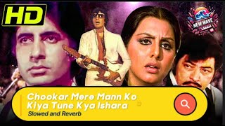 Chookar Mere Mann Ko Kiya Tune Kya Ishara | Slowed and Reverb |  Yaarana 1981 Songs