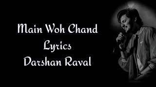 Main Woh Chaand Lyrics - DarshanRavalMain Wah Cheand Jiska Tere Bin Na Koi