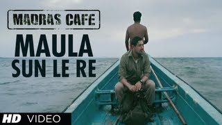 Maula Sun Le Re Song Madras Cafe | John Abraham, Nargis Fakhri | Papon | Shantanu Moitra