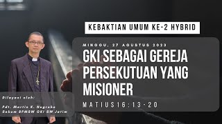 Kebaktian Hybrid  HUT  ke - 35 GKI,  Minggu - 27 Agustus 2023 I Pdt. Martin K. Nugroho