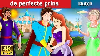 De perfecte prins | Flawless Prince in Dutch | 4K UHD | Dutch Fairy Tales