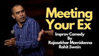 Meeting Your Ex | Improv Comedy | Rajasekhar Mamidanna | @RohitSwain
