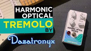 Luscious Tremolo Goodness | Dazatronyx Harmonic Optical Tremolo by Rhys Warden