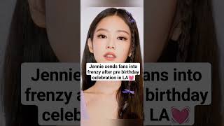 Jennie sends fans into frenzy after pre birthday celebration in LA#blackpink#blink#kpop#lisa #jennie