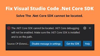 How to Fix The .NET Core SDK cannot be located. .NET Core debugging will not be enabled. | VS Code