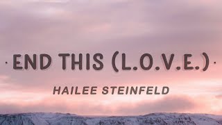 Hailee Steinfeld - End This (L.O.V.E.) (Lyrics)  #AzLyrics