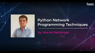 Python Network Programming Techniques | Marcel Neidinger I Packt