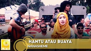 Nanasheme - Hantu Atau Buaya