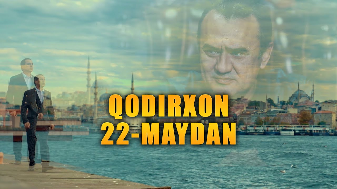 Qodirxon 22 Maydan Youtube