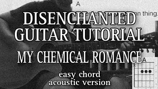 Disenchanted guitar tutorial - My Chemical Romance[easy chord and tabs]Acoustic Version