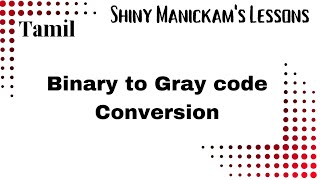 Binary to Gray code Conversion | Tamil