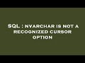 SQL : nvarchar is not a recognized cursor option