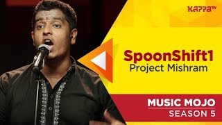 SpoonShift1 - Project Mishram - Music Mojo Season 5 - Kappa TV