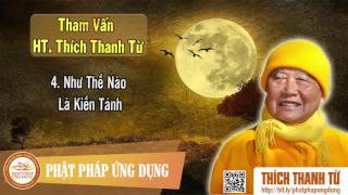 Như Thế Nào Là Kiến Tánh - Tham vấn HT Thanh Từ 4