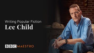 Introducing: Lee Child – Writing Popular Fiction – BBC Maestro