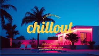 [Luxe_Retreats music] Chillout Songs for a Sleepless Night #chillambiance #focusmusic #focuschill