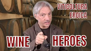 WINE HEROES! Cos'è la Viticoltura Eroica