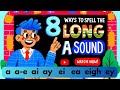 Long Vowel  a (a, a - e, ai, ay, ei, eigh, ea, ey)