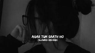 Agar Tum Saath ho (Slowed+Reverb) - ARIJIT SINGH #slowedandreverb