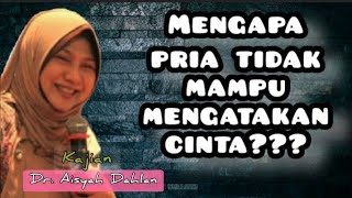 Mengapa pria tidak mampu mengatakan cinta ? - dr. Aisah Dahlan