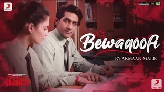 Full Audio: Bewaqoofi Full Song | Armaan Malik | Yeh Saali Aashiqui