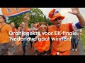 Oranjegekte voor EK-finale: ‘Nederland gaat winnen' - RTL NIEUWS