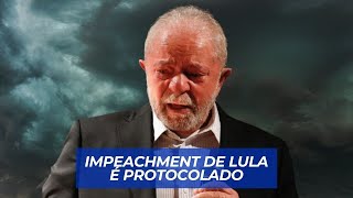 IMPEACHMENT DE LULA avança e é protocolado pela oposição