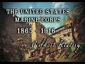 United States Marine Corps - 1865 to 1916 - A Short History