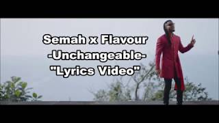 Semah X Flavour - Unchangeable - LYRICS VIDEO