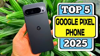 Top 5 Best Google Pixel phone 2025