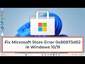 Fix Microsoft Store Error 0x80073d02 in Windows 10/11
