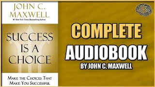 Success Is a Choice by JOHN C. MAXWELL Full Audiobook 2023 | Thinking Profits Audiobooks