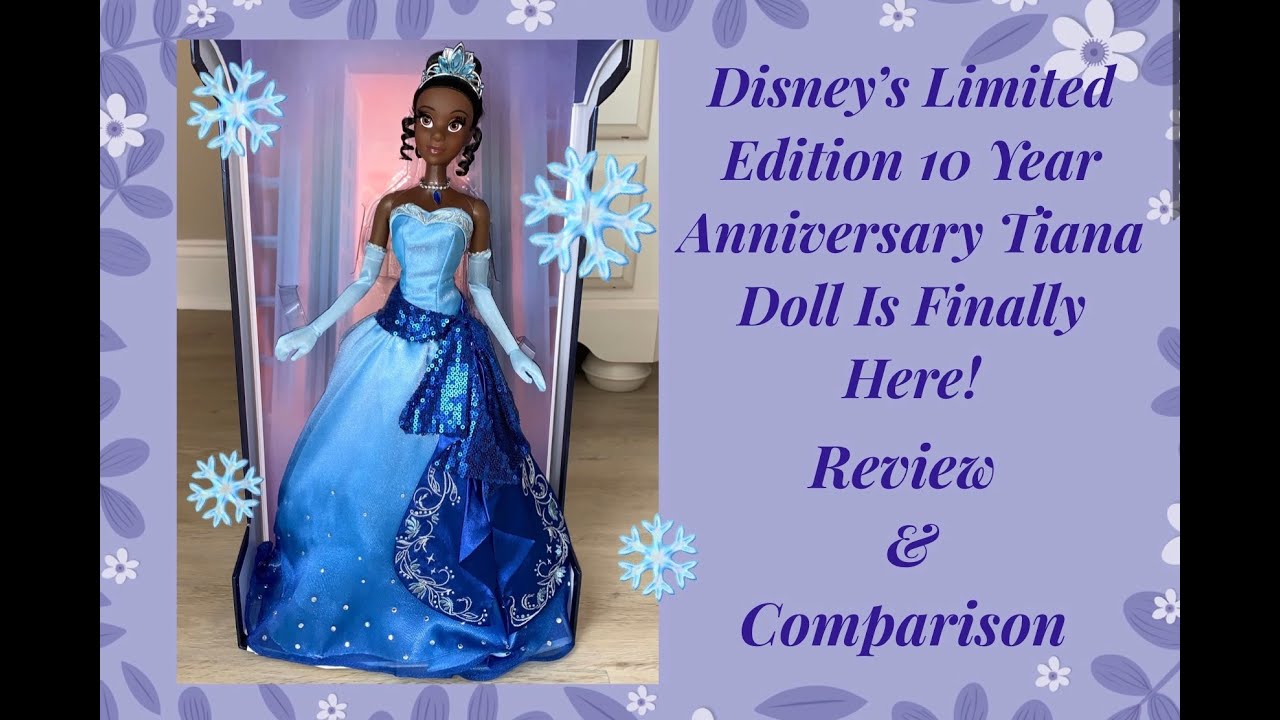 Disney’s Limited Edition 10 Year Anniversary Tiana Doll Is Here!!!😱 ...