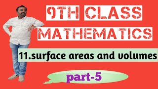 SURFACE AREAS AND VOLUMES || NINTH CLASS || MATHEMATICS. || PART-5