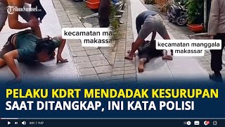 Viral Pria Pelaku KDRT di Makassar Mendadak Kesurupan saat Ditangkap, Ini Kata Polisi