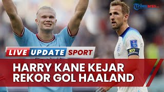 Harry Kane Ukir Rekor dan Kejar Erling Haaland di Puncak Top Skor Liga Inggris, Cuma Selisih 6 Gol