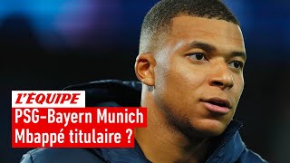 PSG-Bayern Munich : Mbappé titulaire, une erreur ?
