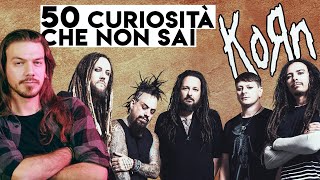 KORN - 50 CURIOSITÀ CHE NON SAI!