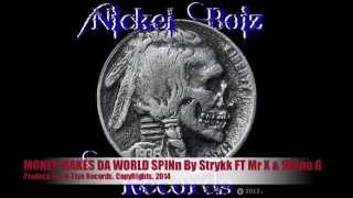 Money Makes Da World Spinn by Strykk Ft 9Nino.g \u0026 Mr X