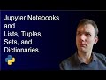 Python Beginners: Notebooks, Lists, Tuples, Sets and Dictionaries