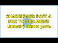 Sharepoint: POST a file to Document library using java