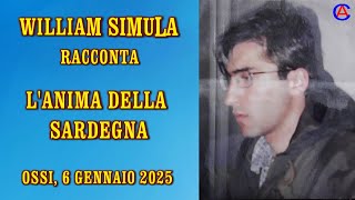 WILLIAM SIMULA RACCONTA, L'ANIMA DELLA SARDEGNA, OSSI, 06/01/2025