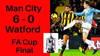 Man City FC VS Watford FC (6-0) Reaction FA Cup Final 2019