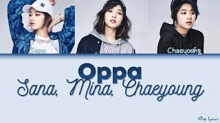 [WAX Cover] TWICE Sana, Mina, Chaeyoung (트와이스) - Oppa (Color Coded Lyrics) [HAN/ROM/ENG]