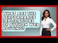 What Are The Performance Implications Of Python Web Routing? | Python Code School News