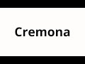 How to pronounce Cremona