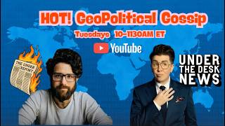Hot Geopolitical Gossip