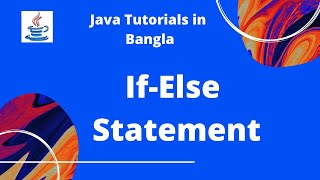 Java Bangla Tutorial 07 : If-Else Statement | Java Programming Language