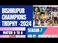 BISHNUPUR CHAMPIONS TROPHY 2024 (SEASON 7) LIVE, MATCH 5 TO 8